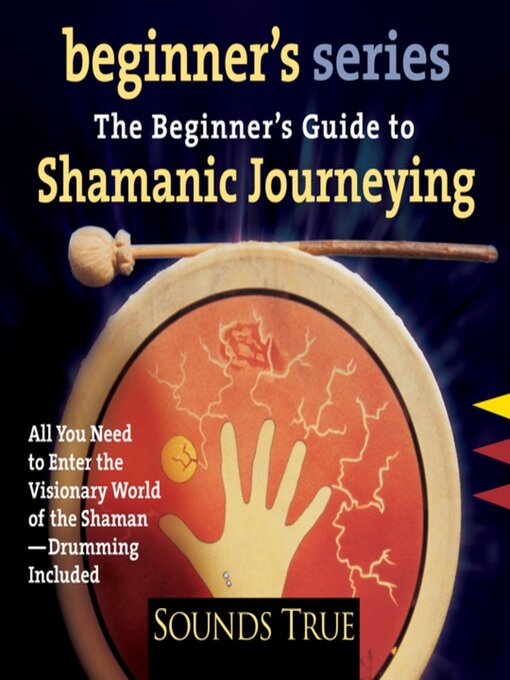 Title details for The Beginner's Guide to Shamanic Journeying by Sandra Ingerman - Wait list